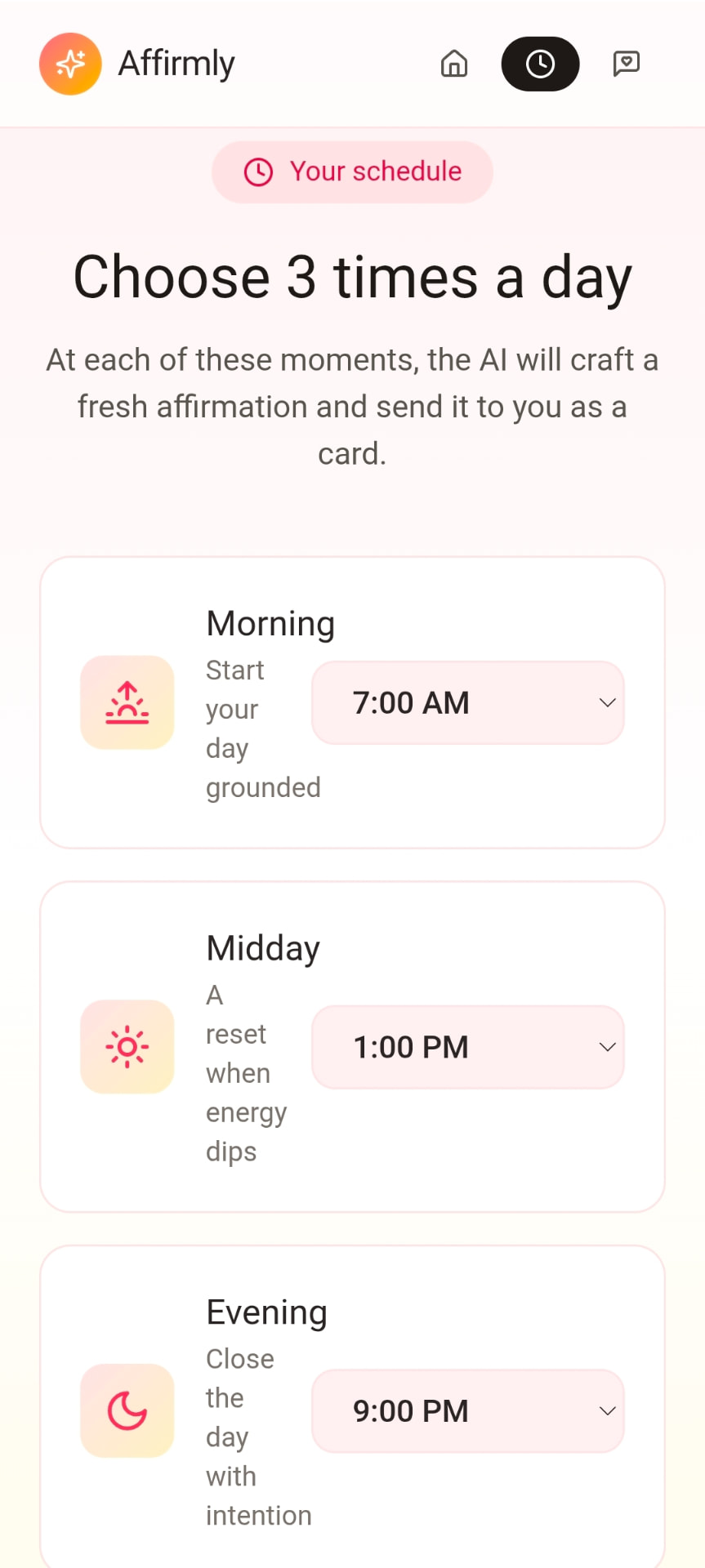 Choose three times a day: morning, midday and evening.