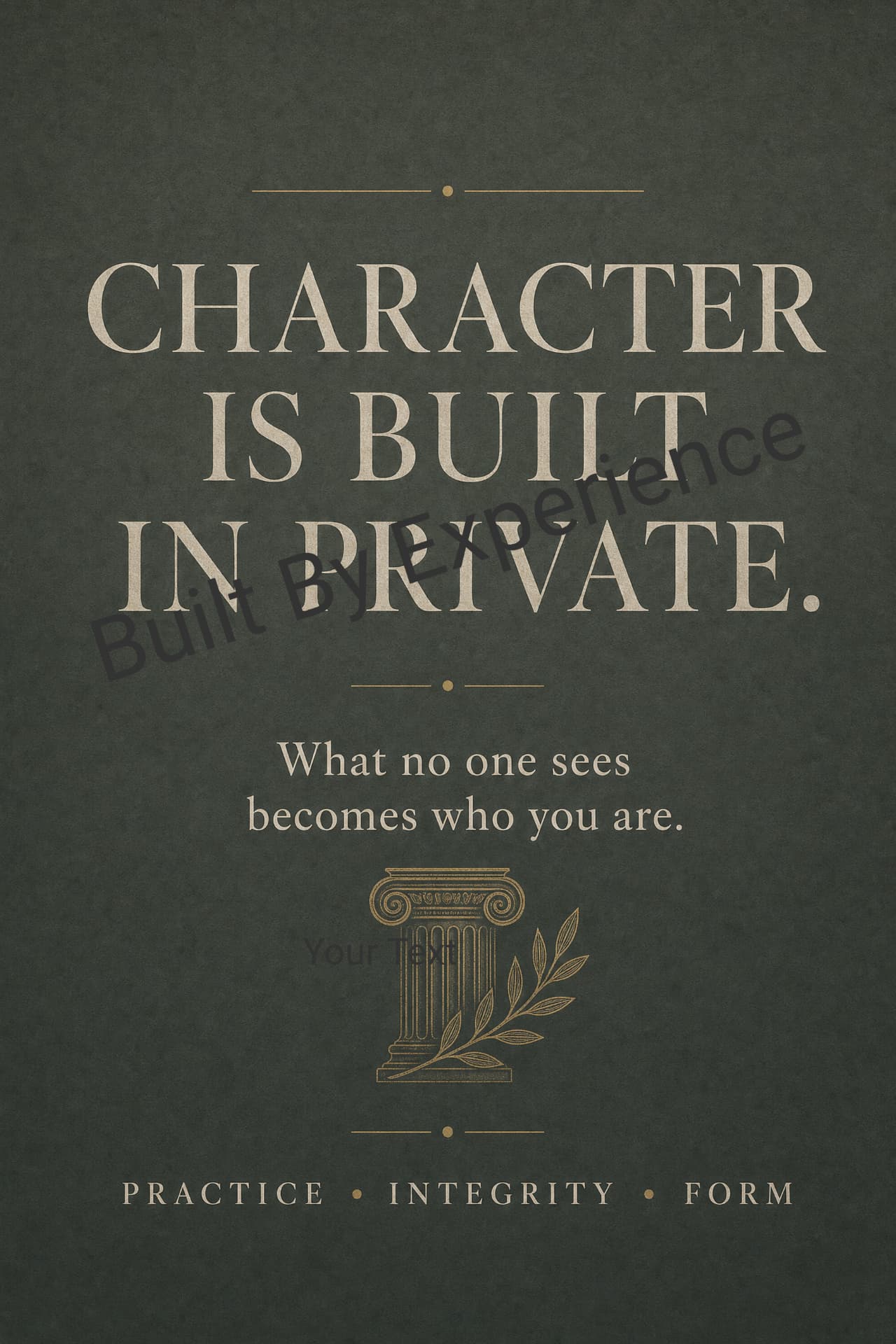 Character Is Built In Private — practice, integrity, form.