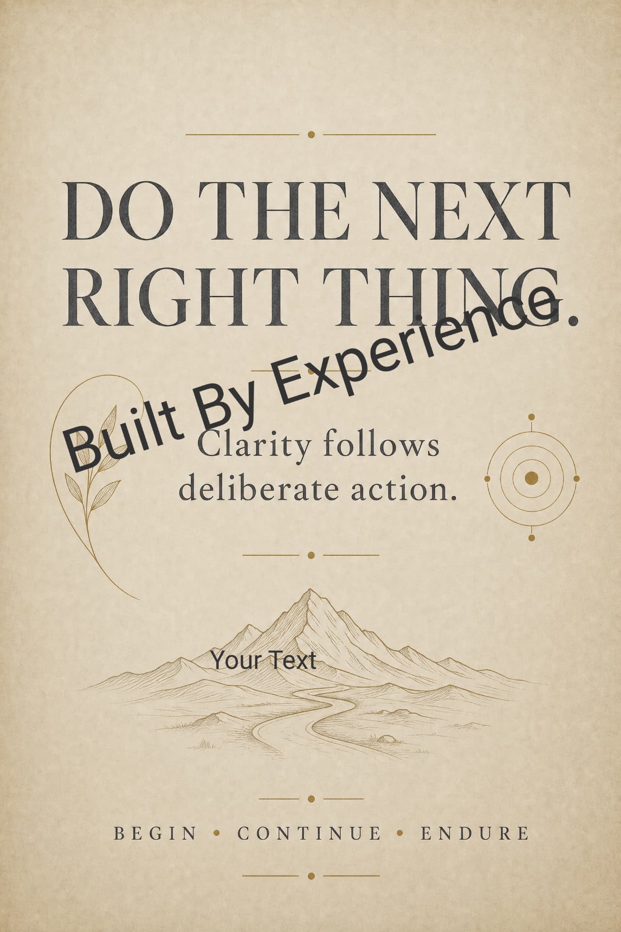 Do The Next Right Thing — clarity follows deliberate action.